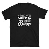 Give it the Beans T-shirt