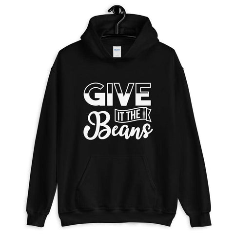 Give it the Beans Hoodie